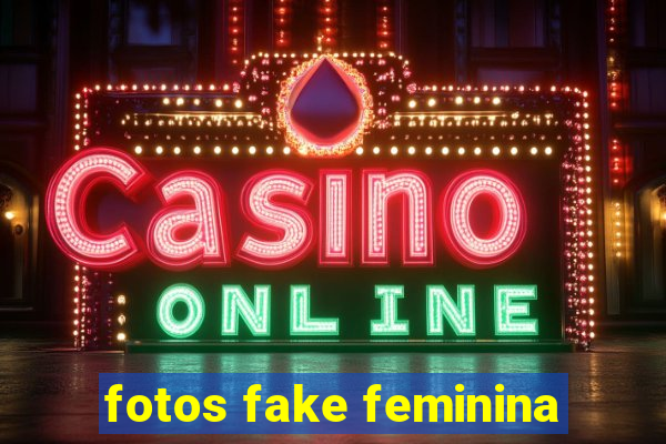 fotos fake feminina